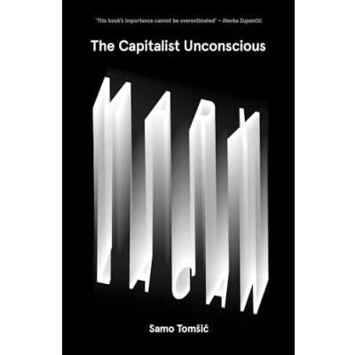 Afbeelding van Capitalist Unconscious Marx &amp; Lacan