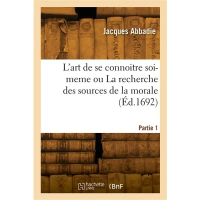 Image de L&#039;art de se connoitre soi meme ou la recherche des sources morale. Partie 1