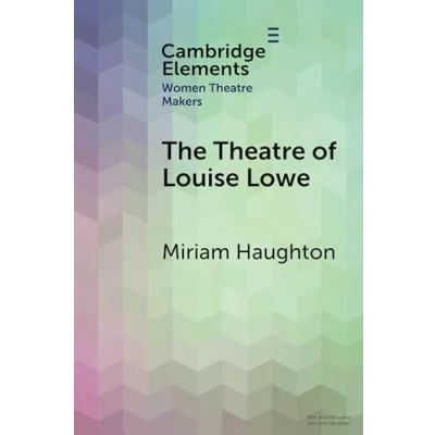 Afbeelding van Elements in Women Theatre Makers The of Louise Lowe