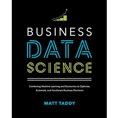 Afbeelding van BUSINESS Data Science Combining Machine Learning and Economics to Optimize, Automate, Accelerate Decisions BOOKS