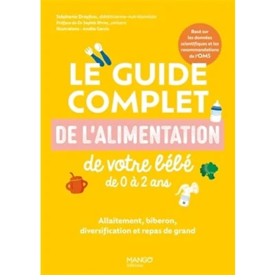 Afbeelding van LE GUIDE COMPLET DE L&#039;ALIMENTATION VOTRE BEBE 0 A 2 AN