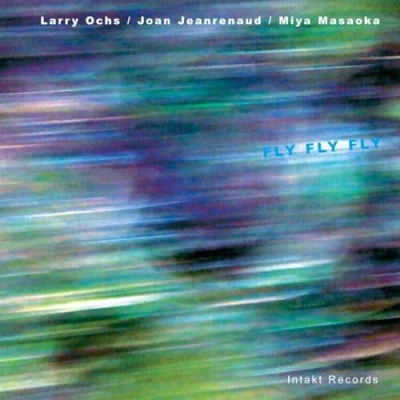 Afbeelding van Larry Ochs, Joan Jeanrenaud, Miya Masaoka Fly (CD)