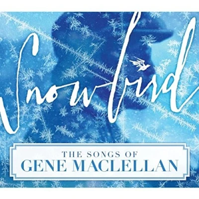 Afbeelding van Snowbird: The Songs &amp; Stories of Gene MacLellan
