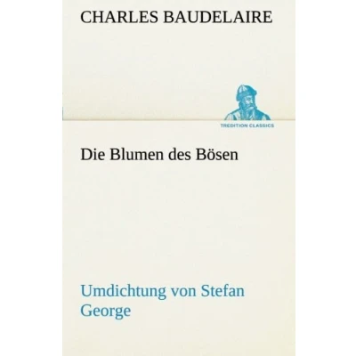 Afbeelding van Die Blumen des Bösen. Umdichtung von Stefan George