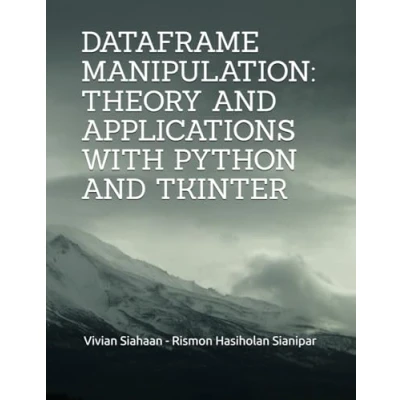Afbeelding van DATAFRAME MANIPULATION: THEORY AND APPLICATIONS WITH PYTHON TKINTER