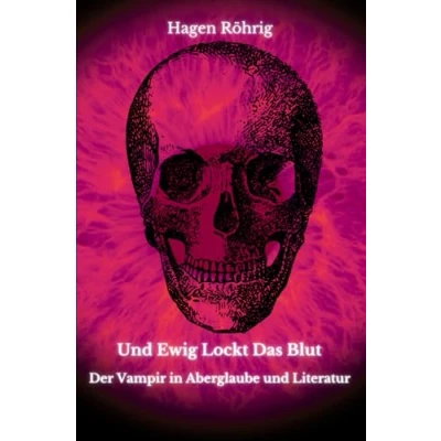 Afbeelding van und Ewig Lockt Das Blut: Der Vampir in Aberglaube Literatur