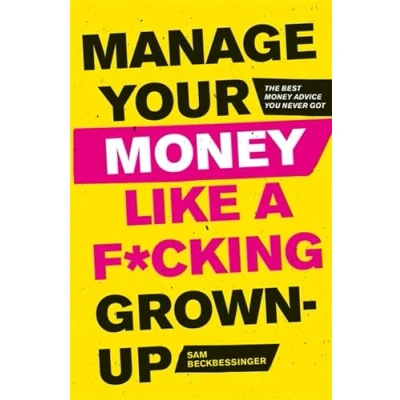 Afbeelding van Manage Your Money Like a Fcking GrownUp The Best Advice You Never Got