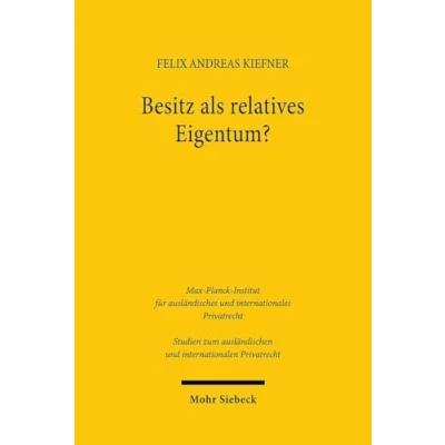 Afbeelding van Studien zum ausländischen und internationalen Privatrecht Besitz als relatives Eigentum?