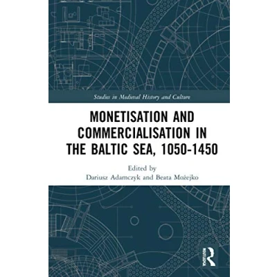 Afbeelding van Studies in Medieval History and Culture Monetisation Commercialisation the Baltic Sea, 1050 1450