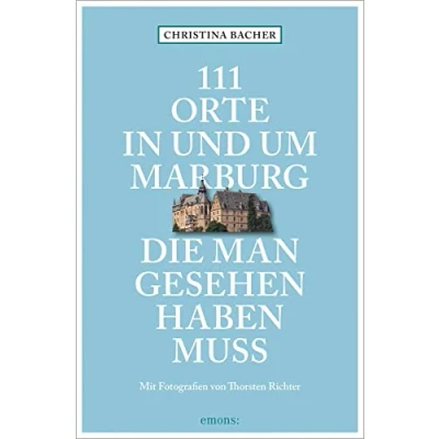 Afbeelding van 111 Orte in und um Marburg, die man gesehen haben muss