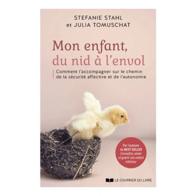 Image de Mon enfant, du nid à l&#039;envol Comment l&#039;acommpagner sur le chemin de la sécurité affective et l&#039;