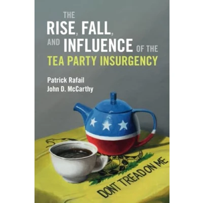 Afbeelding van Cambridge Studies in Contentious Politics the Rise, Fall, and Influence of Tea Party Insurgency