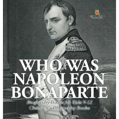Afbeelding van Who Was Napoleon Bonaparte Biography Books for Kids 9 12 Children&#039;s