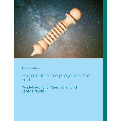 Afbeelding van Heilpendeln im morphogenetischen Feld