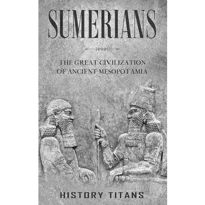 Afbeelding van Sumerians: The Great Civilization of Ancient Mesopotamia