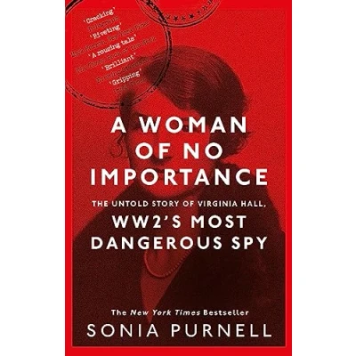 Afbeelding van A Woman of No Importance The Untold Story Virginia Hall, WWIIs Most Dangerous Spy
