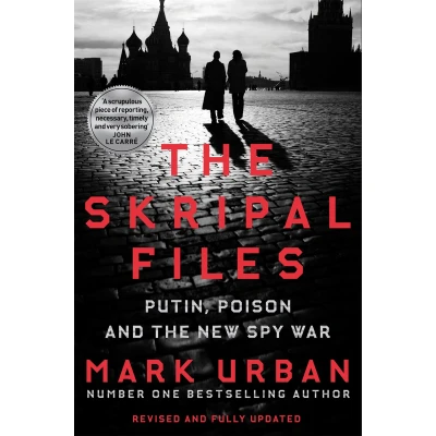 Afbeelding van the Skripal Files Putin, Poison and New Spy War