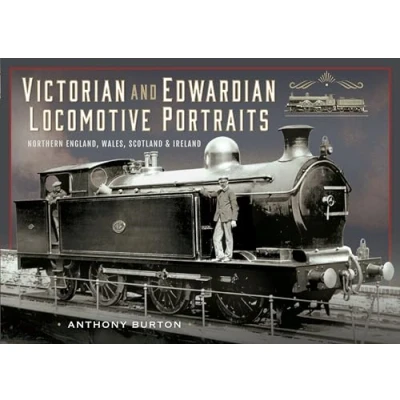 Afbeelding van Victorian and Edwardian Locomotive Portraits, Northern England, Wales, Scotland Ireland