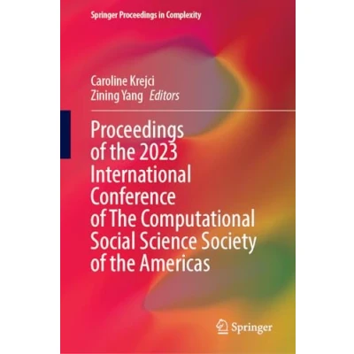 Afbeelding van Springer Proceedings in Complexity of the 2023 International Conference Computational Social Science Society Americas