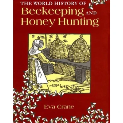Afbeelding van The World History of Beekeeping and Honey Hunting
