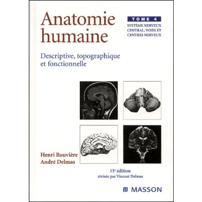 Image de Anatomie humaine. Descriptive, topographique et fonctionnelle. Système nerveux central, voies cen