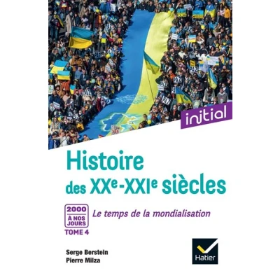 Image de Initial Histoire des XXe XXIe siècles Tome 4 : 2000 à nos jours, Le temps de la mondialisation