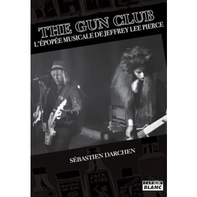 Afbeelding van The Gun Club: L&#039;épopée musicale de Jeffrey Lee Pierce