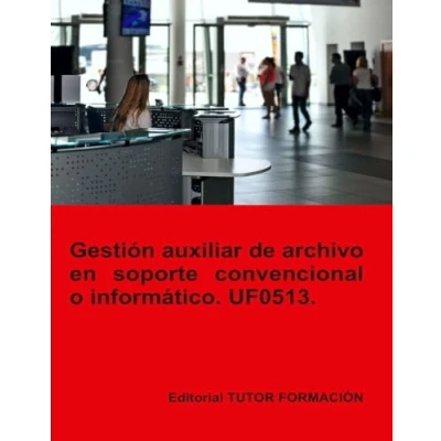 Afbeelding van Operaciones Auxiliares de Servicios Administrativos Y Generales Gestión auxiliar archivo en soporte convencional o informático. UF0513.