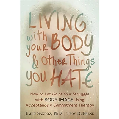 Afbeelding van Living With Your Body And Other Things You Hate