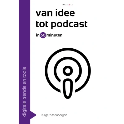 Afbeelding van Digitale trends en tools in 60 minuten 34 Van idee tot podcast