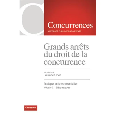 Image de Grands arrêts du droit de la concurrence Pratiques anticoncurrentielles Volume II Mise en oeuvre