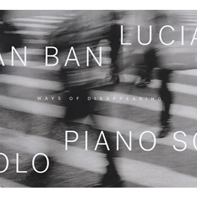 Afbeelding van Lucian Ban Ways Of Disappearing (CD)