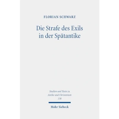 Afbeelding van Studien und Texte zu Antike Christentum / Studies and Texts in Antiquity Christianity Die Strafe des Exils der Spätantike