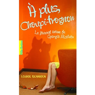 Afbeelding van Le Journal Intime De Georgia Nicolson, Vol 3, A Plus, Choupi Trognon...