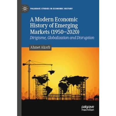 Afbeelding van Palgrave Studies in Economic History A Modern of Emerging Markets (19502020)