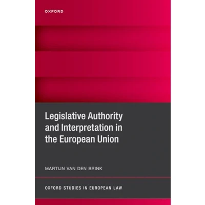 Afbeelding van Oxford Studies in European Law Legislative Authority and Interpretation the Union