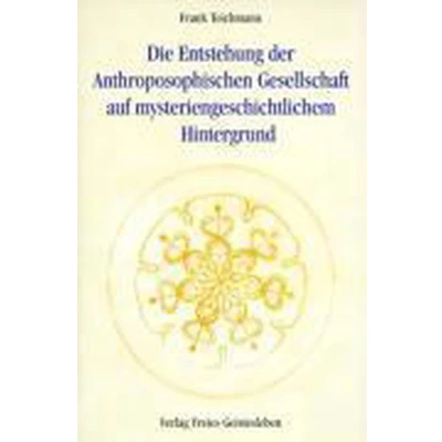 Afbeelding van Die Entstehung der Anthroposophischen Gesellschaft auf mysteriengeschichtlichem Hintergrund