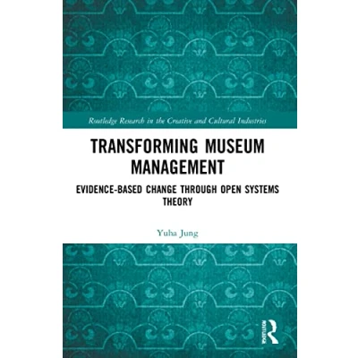 Afbeelding van Routledge Research in the Creative and Cultural Industries Transforming Museum Management
