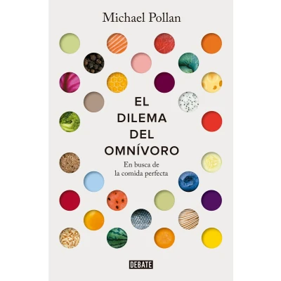 Afbeelding van El dilema del omnívoro: En busca de la comida perfecta / The Omnivore&#039;s Dilemma: A Natural History of Four Meals