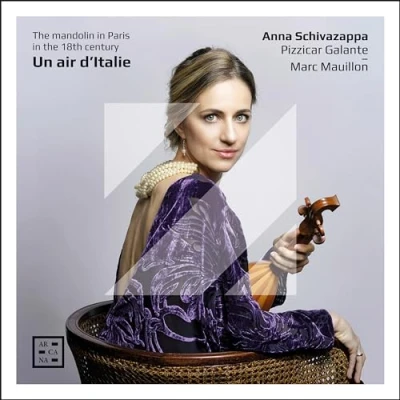 Afbeelding van Anna Schivazappa, Pizzicar Galante, Marc Mauillon Un Air D&#039;italie. The Mandolin In Paris 18th Century (CD)