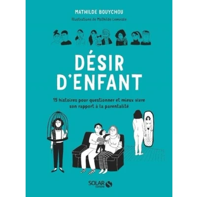 Image de Désir d&#039;enfant 15 histoires pour questionner et mieux vivre son rapport à la parentalité