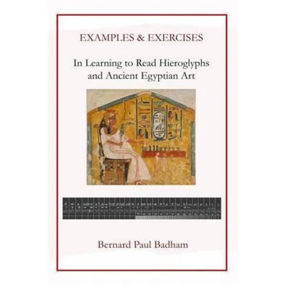Afbeelding van Reading Hieroglyphs and Ancient Egyptian Art Examples &amp; Exercises In Learning to Read