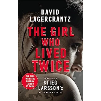 Afbeelding van The Girl Who Lived Twice A Thrilling New Dragon Tattoo Story Millennium