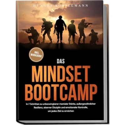 Afbeelding van Das Mindset Bootcamp: In 7 Schritten zu unbezwingbarer mentaler Stärke, außergewöhnlicher Resilienz, eiserner Disziplin und emotionaler Kontrolle, um jedes Ziel erreichen inkl. Workbook