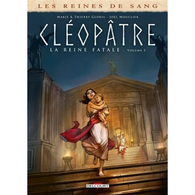 Image de Les Reines de sang Cléopâtre, la Reine fatale T03