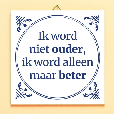 Afbeelding van Tegeltje Ik Word Niet Ouder