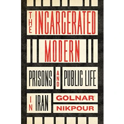 Afbeelding van Stanford Studies in Middle Eastern and Islamic Societies Cultures The Incarcerated Modern