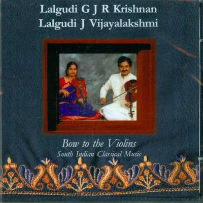 Afbeelding van Lalgudi G.J.R. Krishnan &amp; J. Vijayalakshi Bow To The Violins (CD)