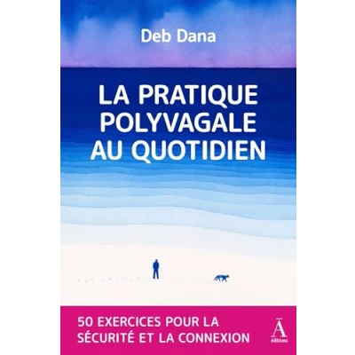 Afbeelding van LA PRATIQUE POLYVAGALE AU QUOTIDIEN:50 EXERCICES POUR SEC