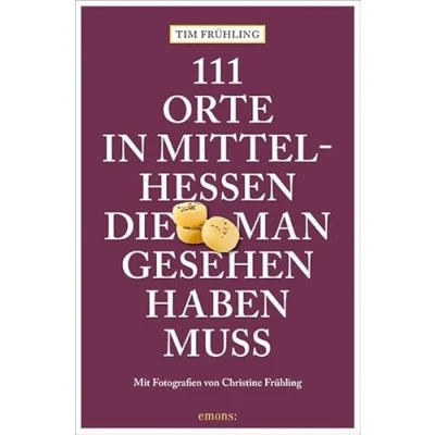 Afbeelding van 111 Orte in Mittelhessen, die man gesehen haben muss